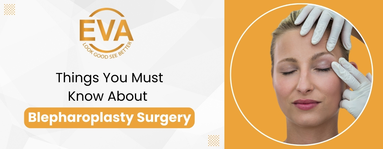 Things You Must Know About Blepharoplasty Surgery