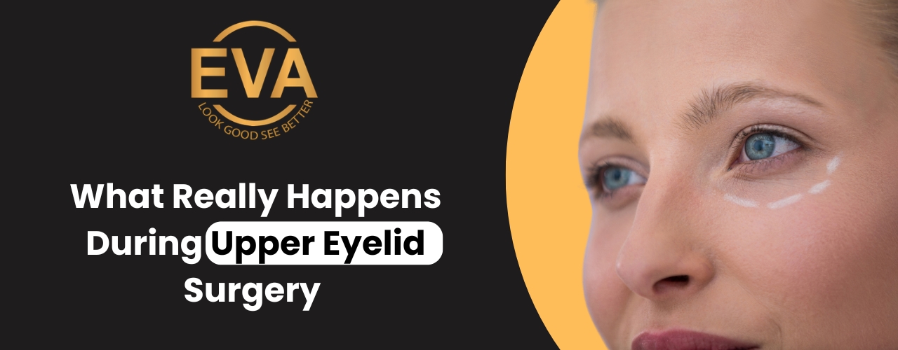 What Really Happens During Upper Eyelid Surgery (Step-by-Step Guide by Surgeon)